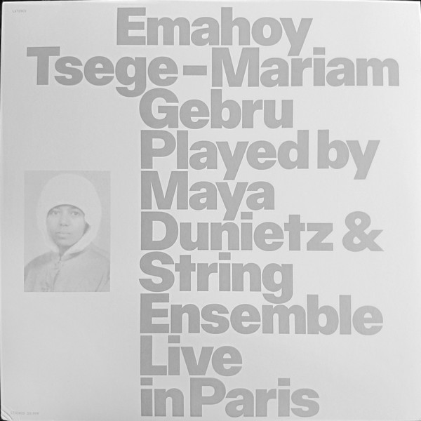 Emahoy Tsegue Maryam Guebrou , Maya Dunietz - Emahoy Tsege-Mariam Gebru Played By Maya Dunietz & String Ensemble Live In Paris | Latency (LTNC029)