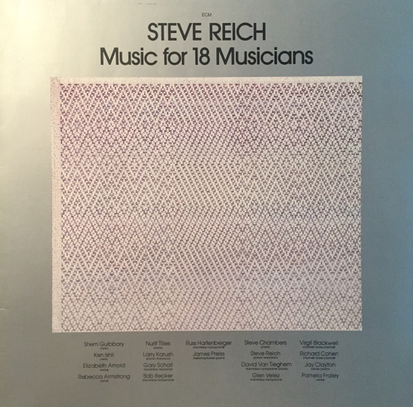 Steve Reich - Music For 18 Musicians | ECM Records (ECM 1129) Steve Reich - Music For 18 Musicians | ECM Records (ECM 1129)