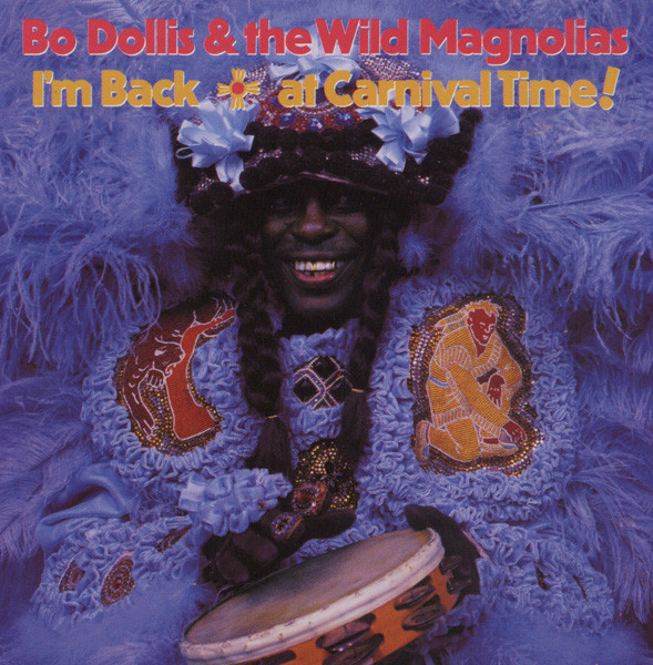 Bo Dollis & The Wild Magnolias - I'm Back … At Carnival Time! | Rounder Records (2094)