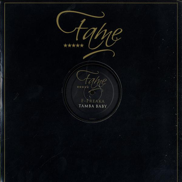 F-Freaka - Tamba Baby | Fame Recordings (FAME 017) F-Freaka - Tamba Baby | Fame Recordings (FAME 017)