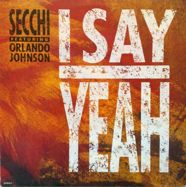 Stefano Secchi Featuring Orlando Johnson - I Say Yeah | Epic (656846 6) - main