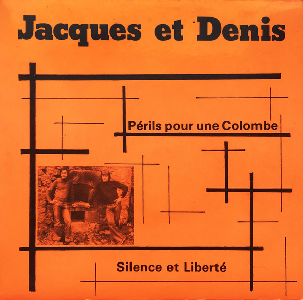Jacques Et Denis - Périls Pour Une Colombe / Silence Et Liberté | Not On Label (Jacques et Denis Self-released) (SF 577 266) Jacques Et Denis - Périls Pour Une Colombe / Silence Et Liberté | Not On Label (Jacques et Denis Self-released) (SF 577 266)