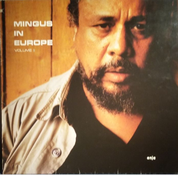 The Charles Mingus Quintet Featuring Eric Dolphy - Mingus In Europe Volume II | Enja Records (3077)