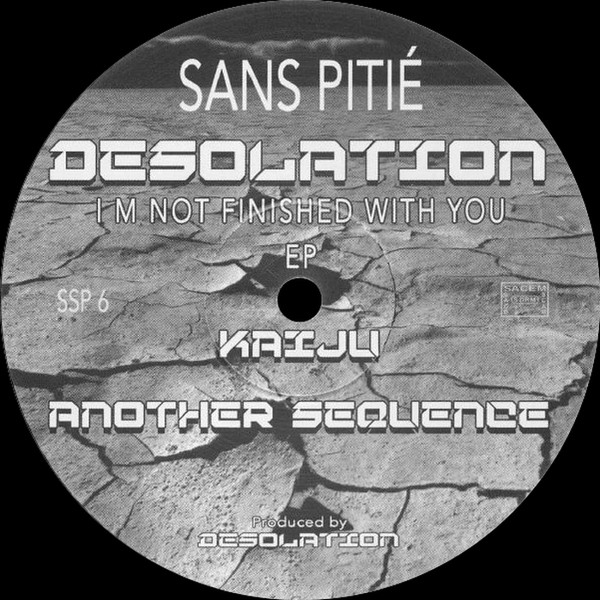 Desolation - I M Not Finished With You EP | Sans Pitie (SSP 6)