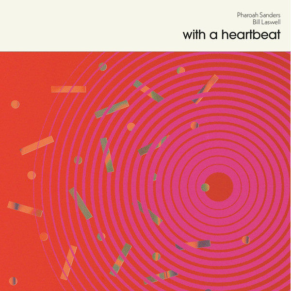 Pharoah Sanders / Bill Laswell - With A Heartbeat | Glossy Mistakes (GLOSSY024)