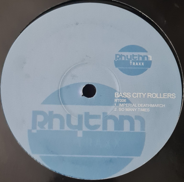 Bass City Rollers - Imperial Deathmarch / So Many Times | Rhythm Traxx (RT006) - main