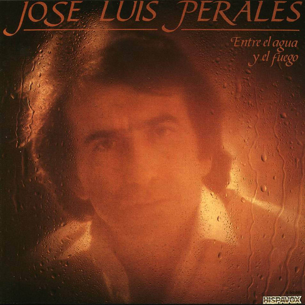 José Luis Perales - Entre El Agua Y El Fuego | Hispavox (S 90.682) - main