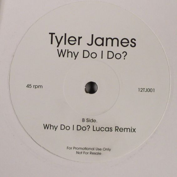 Tyler James - Why Do I Do? | Not On Label (Tyler James) (12TJ001) - 2