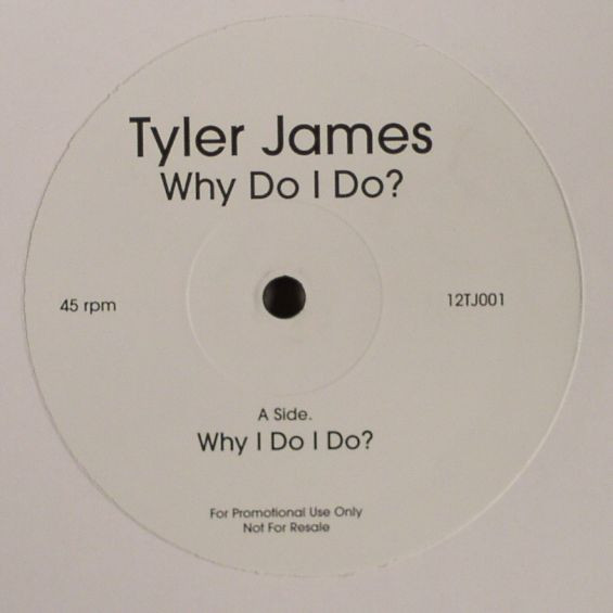 Tyler James - Why Do I Do? | Not On Label (Tyler James) (12TJ001) - main