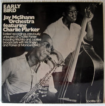 Jay McShann Orchestra Featuring Charlie Parker - Early Bird | Spotlite Records (SPJ120) Jay McShann Orchestra Featuring Charlie Parker - Early Bird | Spotlite Records (SPJ120)