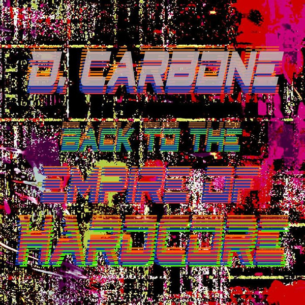 D. Carbone - Back To The Empire Of Hardcore | Carbone Records (CRBN006)