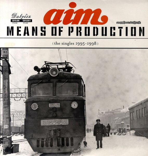 Aim - Means Of Production (The Singles 1995 - 1998) | Grand Central Records (GCLP 119)