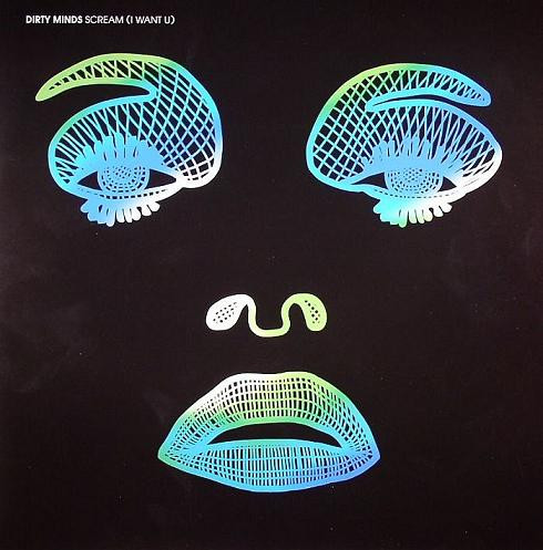 Dirty Minds - Scream (I Want U) | Eskimo Recordings (541416 501333)