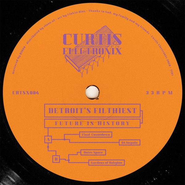 Detroit's Filthiest - Future Is History | Curtis Electronix (CRTSX004)