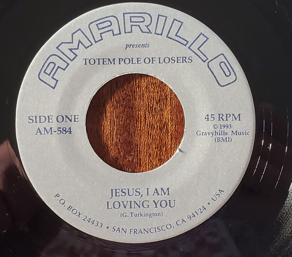 Totem Pole of Losers - Jesus, I Am Loving You / My Compromise | Amarillo Records (AM-584) - 4 Totem Pole of Losers - Jesus, I Am Loving You / My Compromise | Amarillo Records (AM-584) - 4