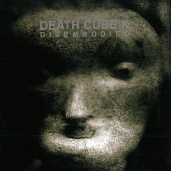 Death Cube K - Disembodied | Ion (IN 2004-2) Death Cube K - Disembodied | Ion (IN 2004-2)