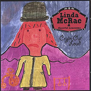 Linda McRae & Cheerful Lonesome - Cryin' Out Loud | Black Hen Music (BHCD 10522)