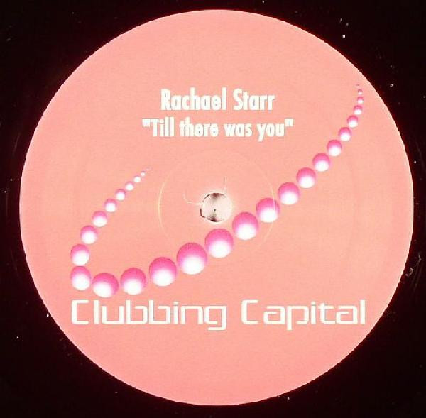 Rachael Starr - Till There Was You | Clubbing Capital (CC005) - 2