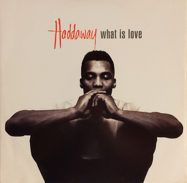Haddaway - What Is Love | Logic Records (74321 14850 1) - main Haddaway - What Is Love | Logic Records (74321 14850 1) - main