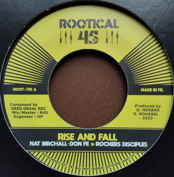 Nat Birchall , The Rockers Disciples , Don Fe , Rootikal 45 - Rise And Fall | Rootical45 (Root-701)