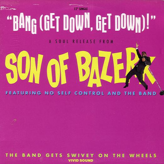 Son Of Bazerk Featuring No Self Control And The Band - Bang (Get Down, Get Down)! / The Band Gets Swivey On The Wheels | SOUL (MCA12-54095)