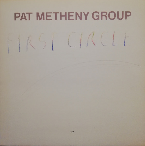 Pat Metheny Group - First Circle | ECM Records (823 342-1)