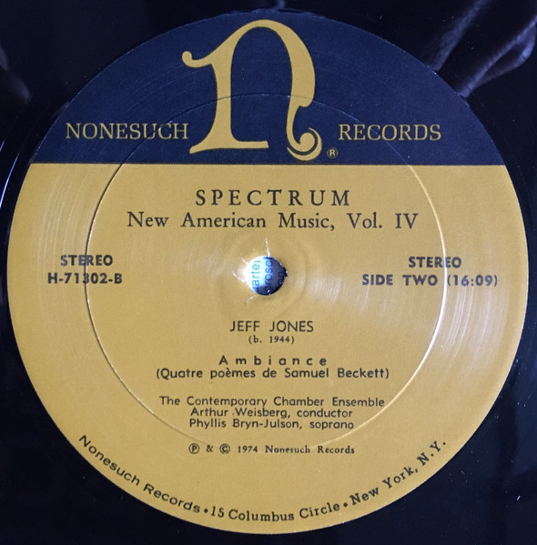 Stefan Wolpe / George Rochberg / Jeff Jones - Contemporary Chamber Ensemble , Arthur Weisberg , Phyllis Bryn-Julson , Jan DeGaetani - Spectrum: New American Music, Volume IV | Nonesuch (H-71302) - 4