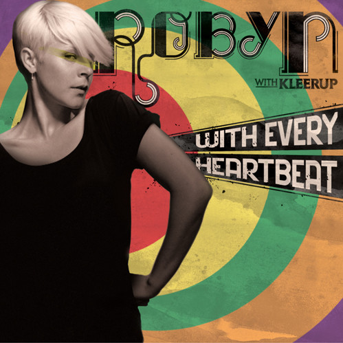 Robyn With Kleerup - With Every Heartbeat | Konichiwa Records (KOR12008)