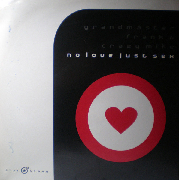 Grandmaster Frank & Crazy Mike - No Love Just Sex | Star Traxx (str-037)