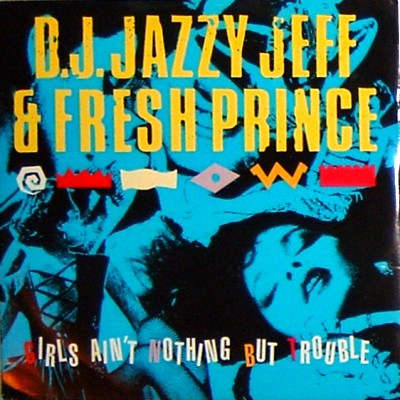 DJ Jazzy Jeff & The Fresh Prince - Girls Ain't Nothing But Trouble | Champion (CHAMP 12-18) - main