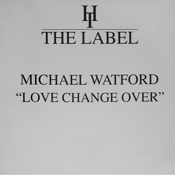 Michael Watford - Love Change Over | Hard Times The Label (HT005)