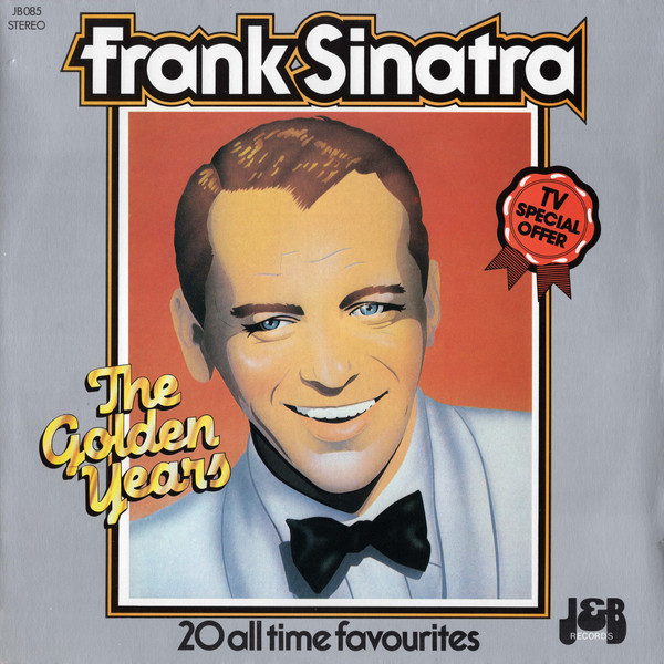 Frank Sinatra - The Golden Years | J & B Records (JB 085) - main Frank Sinatra - The Golden Years | J & B Records (JB 085) - main