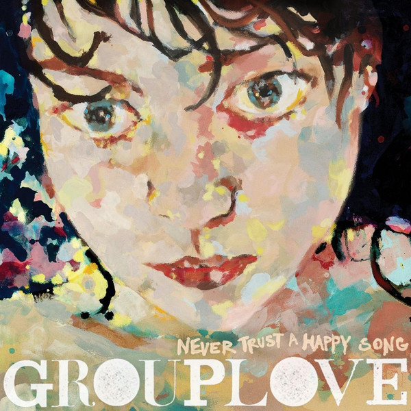 Grouplove - Never Trust A Happy Song | Canvasback (527696-1) Grouplove - Never Trust A Happy Song | Canvasback (527696-1)