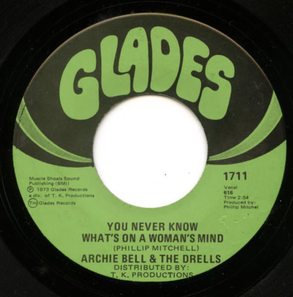 Archie Bell & The Drells - Ain't Nothing For A Man In Love / You Never Know What's On A Woman's Mind | Glades (1711) - 2
