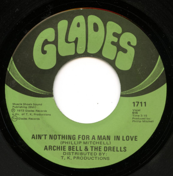Archie Bell & The Drells - Ain't Nothing For A Man In Love / You Never Know What's On A Woman's Mind | Glades (1711) - main