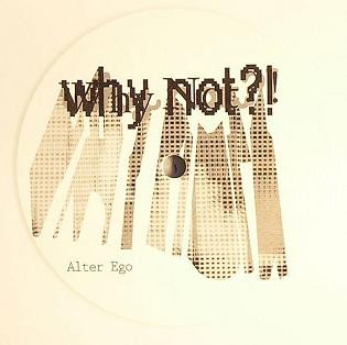 Alter Ego - Why Not?! | Klang Elektronik (KLANG 123 ltd.)