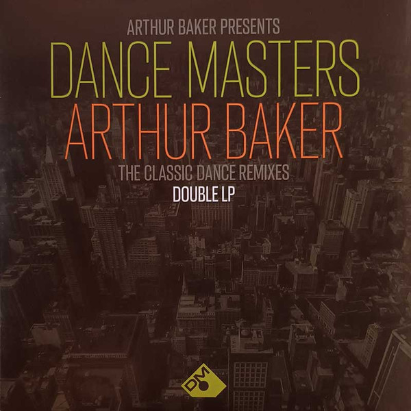 Arthur Baker - Dance Masters: Arthur Baker (The Classic Dance Remixes) | Demon Records (DEMREC1107)