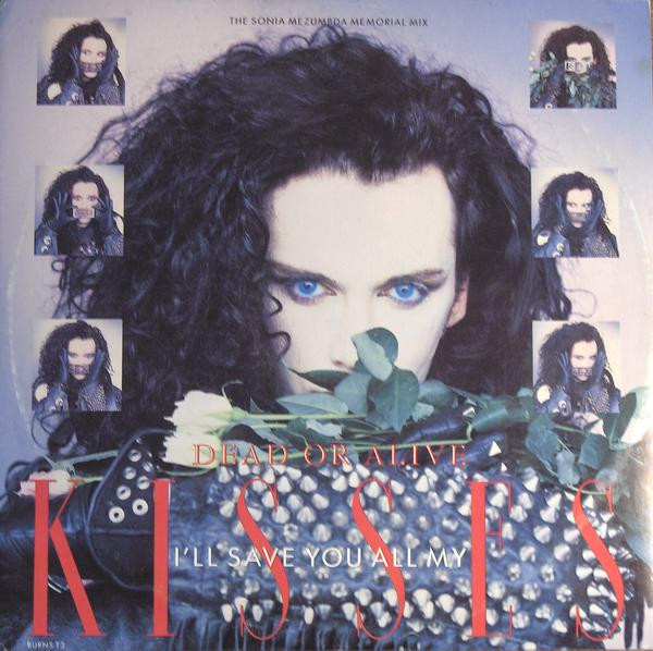 Dead Or Alive - I'll Save You All My Kisses (The Sonia Mezumbda Memorial Mix) | Epic (BURNS T3)