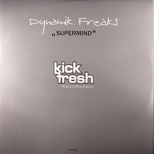 Dynamik Freaks - Supermind | Kick Fresh Recordings (KF 003)
