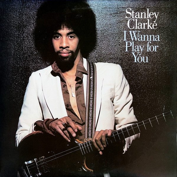 Stanley Clarke - I Wanna Play For You | Nemperor Records (KZ2 35680)