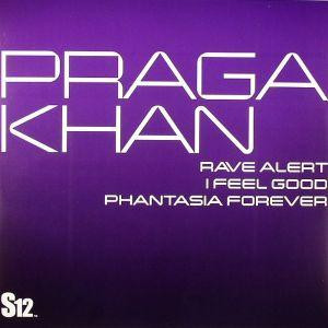 Praga Khan - Rave Alert / I Feel Good / Phantasia Forever | S12 (S12DJ220)