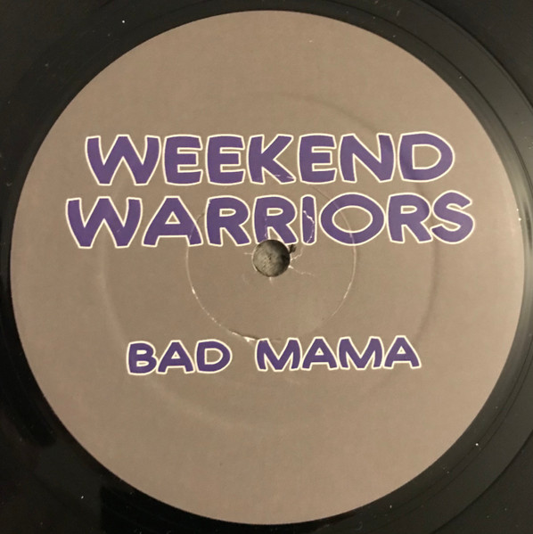Weekend Warriors - Bad Mama | Not On Label (WEEKEND WARRIORS001)