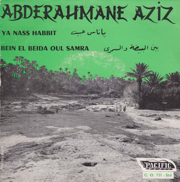 عبد الرحمان عزيز - يا ناس حبيت / بين البضة والسمرى = Ya Nass Habbit / Bein El Beida Oul Samra | Pacific (CO. 721 Std) - main