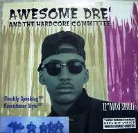 Awesome Dré And The Hardcore Committee - Frankly Speaking / Executioner Style | Bentley Records (PVL 07274) Awesome Dré And The Hardcore Committee - Frankly Speaking / Executioner Style | Bentley Records (PVL 07274)