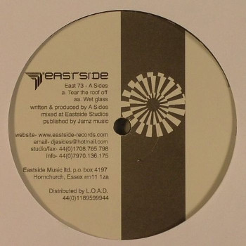 A-Sides - Tear The Roof Off / Wet Glass | Eastside Records (EAST  73) - 2