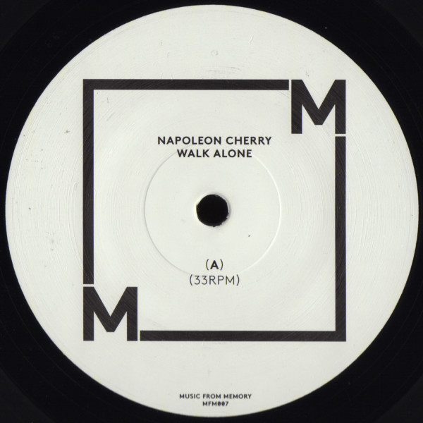 Napoleon Cherry - Walk Alone | Music From Memory (MFM007) - main Napoleon Cherry - Walk Alone | Music From Memory (MFM007) - main