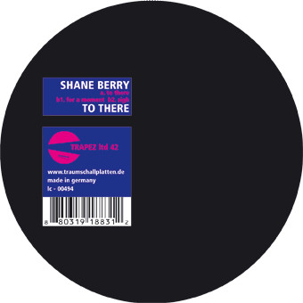 Shane Berry - To There | Trapez Ltd (Trapez LTD 42)