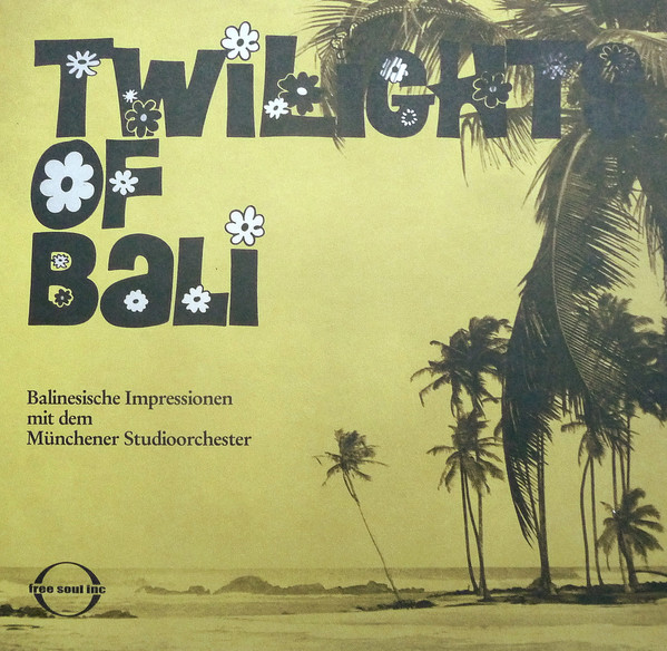 Münchener Studioorchester - Twilights Of Bali | Free Soul Inc. (FREESOULINC004) - main