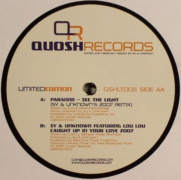 Paradise / Sy & Unknown Featuring Lou Lou - See The Light (Sy & Unknown's 2007 Remix) / Caught Up In Your Love 2007 | Quosh Records Limited Edition (QSHLTD011)