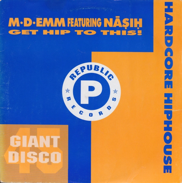 M-D-Emm Featuring Nasih - Get Hip To This! | Republic Records (LICT 022)